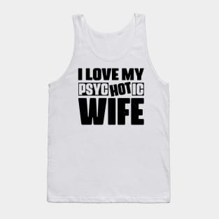 I Love My psycHOTic Wife Tank Top